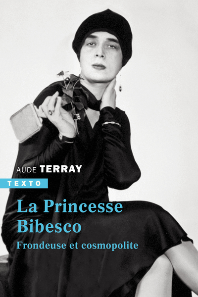 PRINCESSE BIBESCO - FRONDEUSE ET COSMOPOLITE