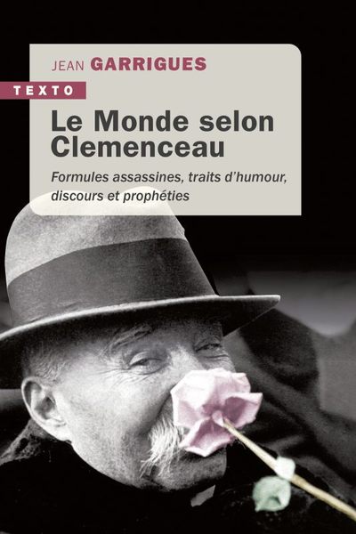 MONDE SELON CLEMENCEAU - FORMULES ASSASSINES,TRAITS D´HUMOUR, DISCOURS E