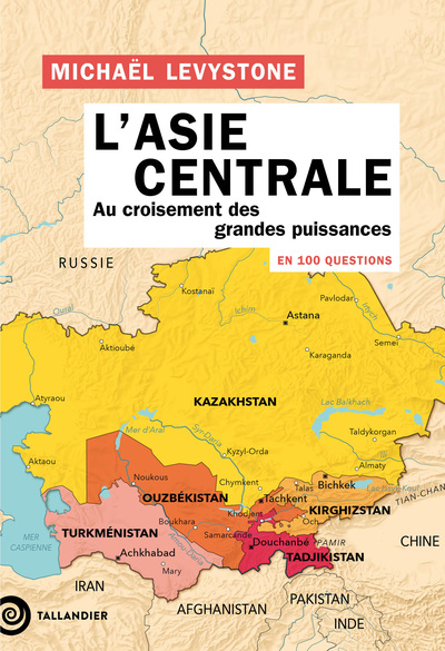 L´ASIE CENTRALE EN 100 QUESTIONS