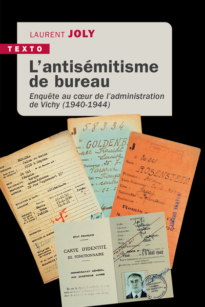 L´ANTISEMITISME DE BUREAU - ENQUETE AU COEUR DE L´ADMINISTRATION DE VICHY (1940-1944)