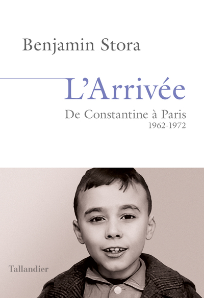 ARRIVEE - DE CONSTANTINE A PARIS. 1962-1972