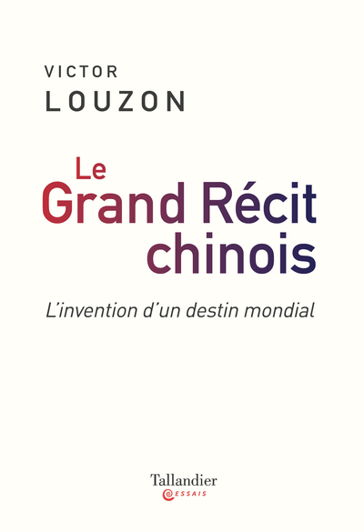 GRAND RECIT CHINOIS - L´INVENTION D´UN DESTIN MONDIAL