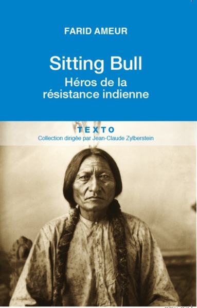 SITTING BULL, HEROS DE LA RESISTANCE INDIENNE