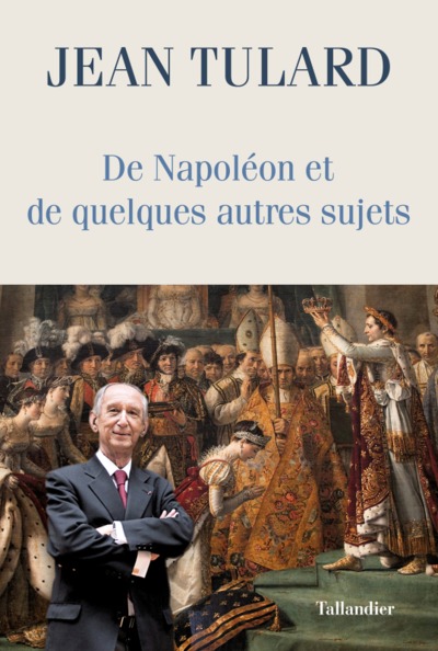 DE NAPOLEON ET QUELQUES AUTRES SUJETS - CHRONIQUES