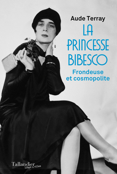 PRINCESSE BIBESCO - FRONDEUSE ET COSMOPOLITE