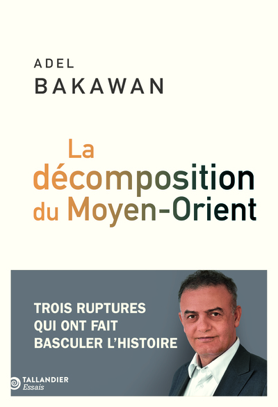 DECOMPOSITION DU MOYEN-ORIENT - TROIS RUPTURES QUI ONT FAIT BASCULER L´HISTOIRE
