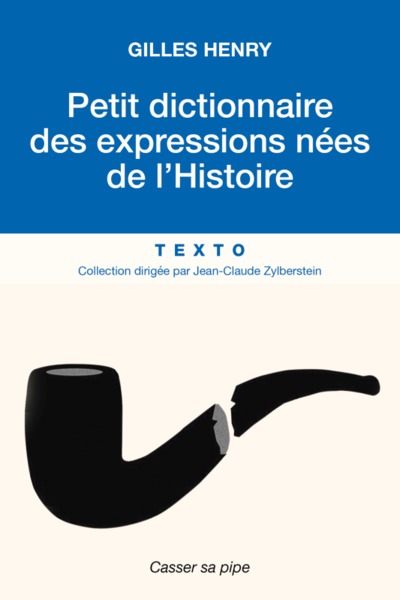 PETIT DICTIONNAIRE DES EXPRESSIONS NEES DE L HISTOIRE - TEXTO