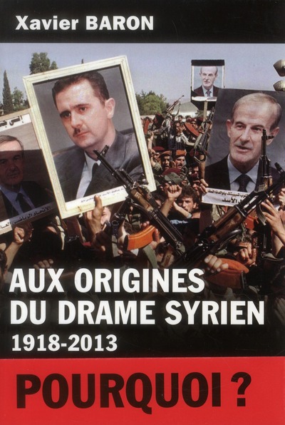AUX ORIGINES DU DRAME SYRIEN. 1918-2013