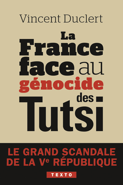 FRANCE FACE AU GENOCIDE DES TUTSI - LE GRAND SCANDALE DE LA VE REPUBLIQUE