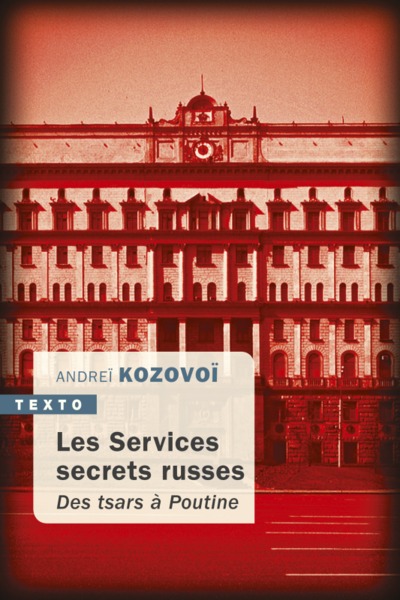 SERVICES SECRETS RUSSES - DES TSARS A POUTINE - TEXTO