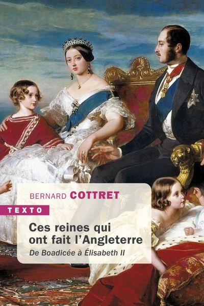 CES REINES QUI ONT FAIT L´ANGLETERRE - DE BOADICEE A ELISABETH II