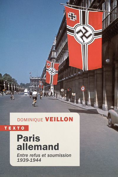 PARIS ALLEMAND - ENTRE REFUS ET SOUMISSION. 1939-1944