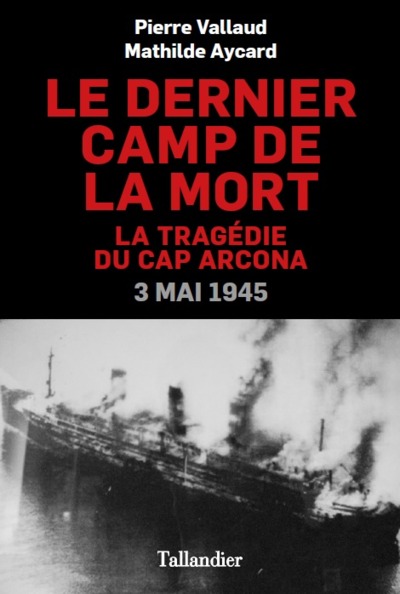 DERNIER CAMP DE LA MORT LA TRAGEDIE DU CAP ARCONA