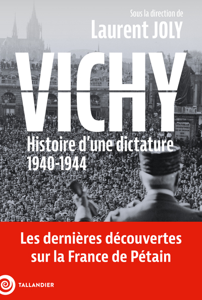 VICHY - HISTOIRE D´ UNE DICTATURE 1940-1944