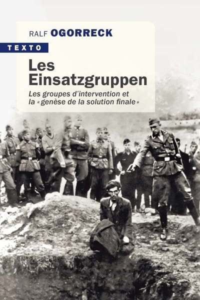 EINSATZGRUPPEN - LES GROUPES D´INTERVENTION DE LA  GENESE DE LA SOLUTION FINALE - TEXTO