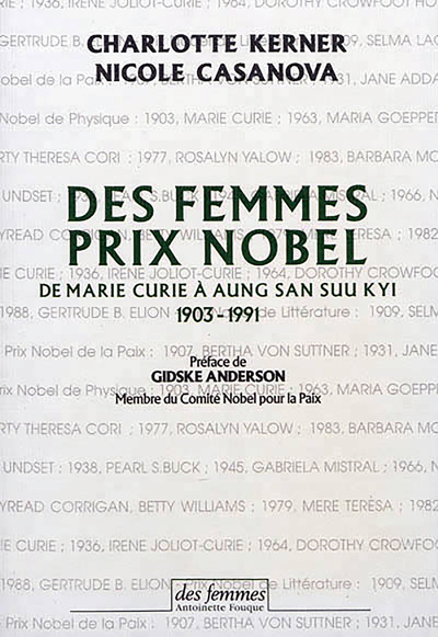DES FEMMES PRIX NOBEL - DE MARIE CURIE A AUNG SAN SUU KYI, 1903-1991