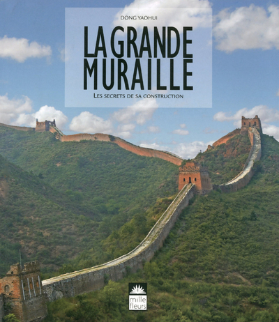 GRANDE MURAILLE - LES SECRETS DE SA CONSTRUCTION