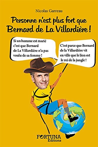 PERSONNE N´EST PLUS FORT QUE BERNARD DE LA VILLARDIERE
