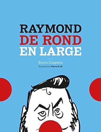 RAYMOND DE ROND EN LARGE