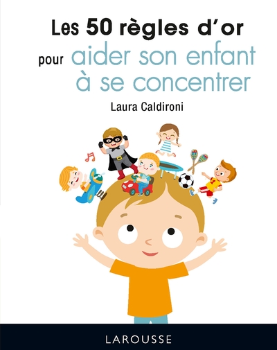 50 REGLES D´OR POUR AIDER SON ENFANT A SE CONCENTRER
