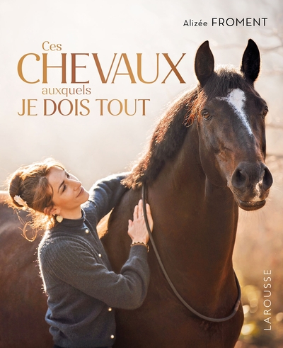 L´ART EQUESTRE, UNE ALCHIMIE - MON PARCOURS DE CAVALIERE