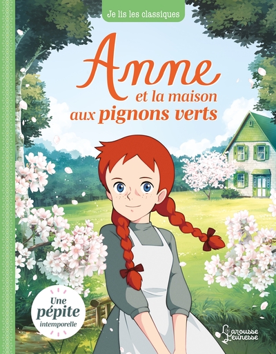 ANNE ET LA MAISON AUX PIGNONS VERTS - JE LIS LES CLASSIQUES