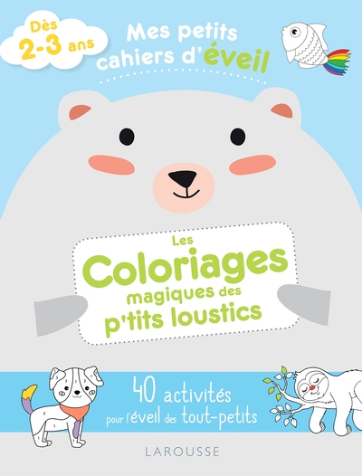 MES PETITS CAHIERS D´EVEIL - LES COLORIAGES MAGIQUES DES P´TITS LOUSTICS