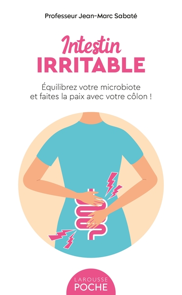 INTESTIN IRRITABLE - EQUILIBREZ VOTRE MICROBIOTE ET FAITES LA PAIX AVEC VOT