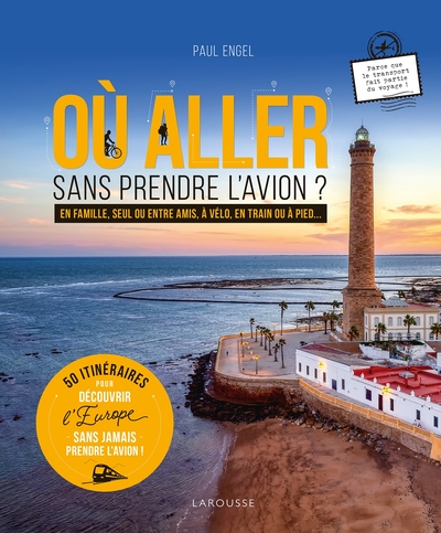 OU ALLER SANS PRENDRE L´AVION ? 50 ITINERAIRES
