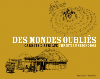 DES MONDES OUBLIES - CARNETS D´AFRIQUE