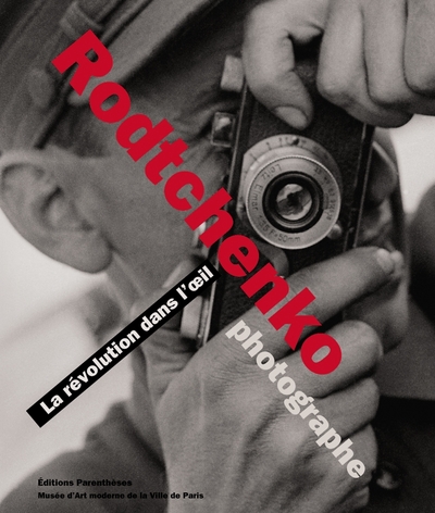RODTCHENKO PHOTOGRAPHE - REVOLUTION DANS L'OEIL (LA)