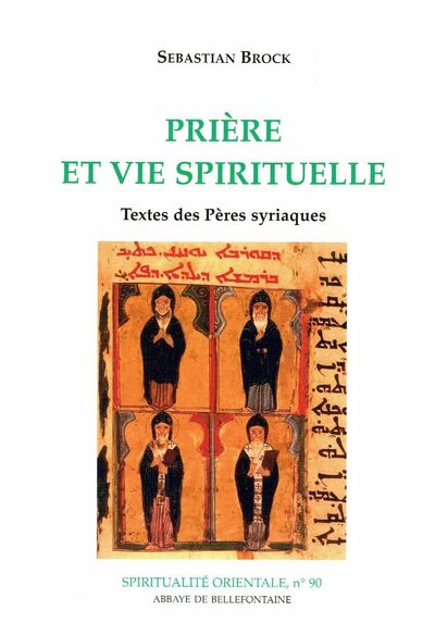 PRIERE ET VIE SPIRITUELLE TEXTES DES PERES SYRIAQUES