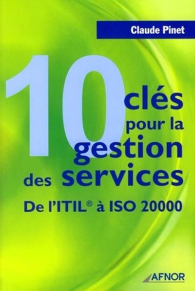 10 CLES POUR LA GESTION DES SERVICES. DE L´ITIL A ISO 20000