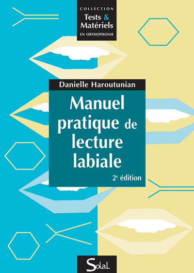 MANUEL PRATIQUE DE LECTURE LABIALE 2E EDITION