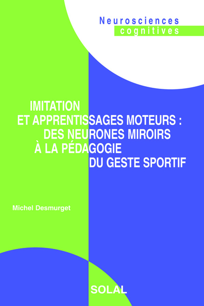 IMITATION ET APPRENTISSAGES MOTEURS : DES NEURONES MIROIRS A LA PEDAGOGIE D