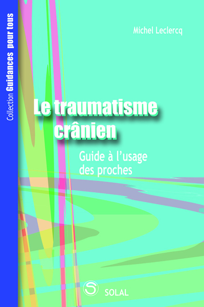 TRAUMATISME CRANIEN GUIDE A L USAGE DES PROCHES