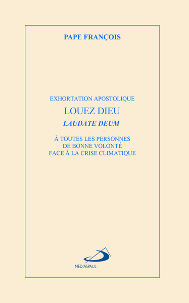 LOUEZ DIEU - LAUDATE DEUM - EXHORTATION APOSTOLIQUE LAUDATE DEUM A TOUTES L