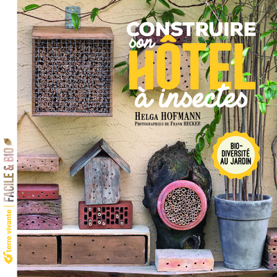 CONSTRUIRE SON HOTEL A INSECTES - BIODIVERSITE AU JARDIN
