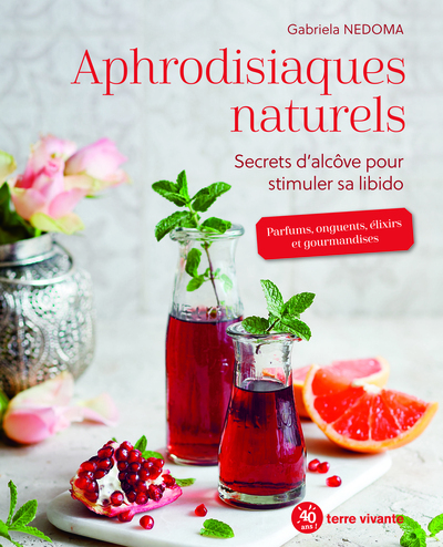 APHRODISIAQUES NATURELS ,SECRETS D´ ALCOVE POUR STIMULER SA LIBIDO