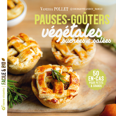 PAUSES-GOUTERS VEGETALES - SUCREES ET SALEES