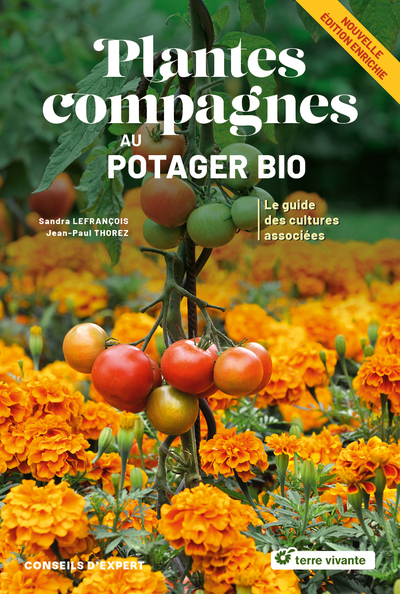 PLANTES COMPAGNES AU POTAGER BIO - NOUVELLE EDITION - LE GUIDE DES CULTURES ASSOCIEES