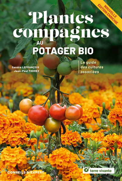 PLANTES COMPAGNES AU POTAGER BIO - NOUVELLE EDITION - LE GUIDE DES CULTURES ASSOCIEES