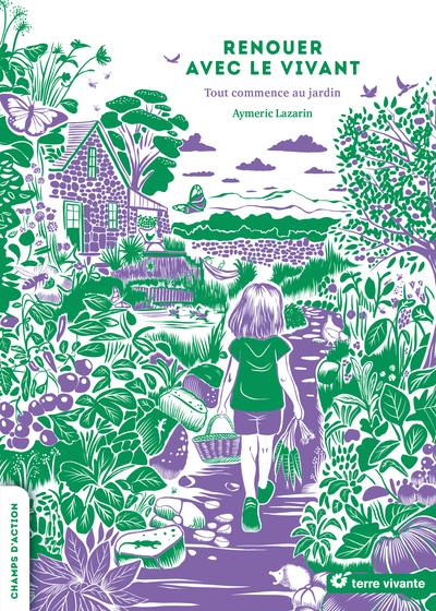 RENOUER AVEC LE VIVANT - TOUT COMMENCE AU JARDIN