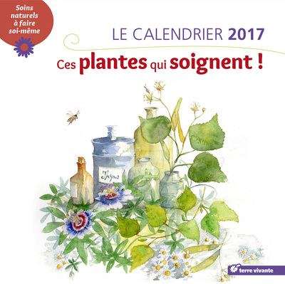 CALENDRIER 2017 CES PLANTES QUI SOIGNENT