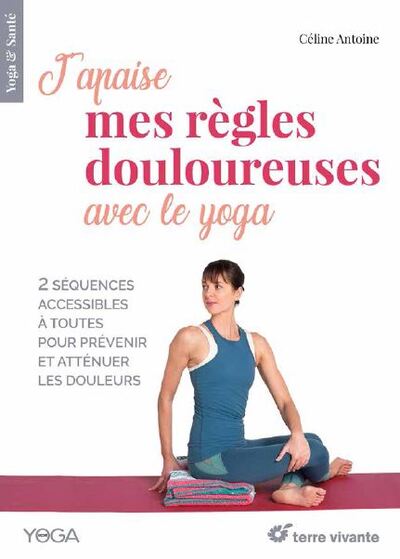 J´ APAISE MES REGLES DOULOUREUSES AVEC LE YOGA