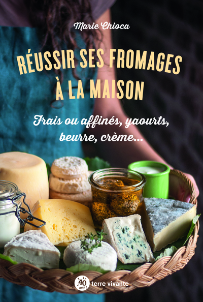 REUSSIR SES FROMAGES A LA MAISON