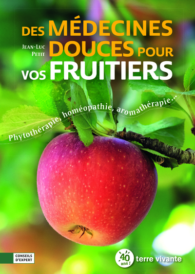 DES MEDECINES DOUCES POUR VOS FRUITIERS - PHYTOTHERAPIE, HOMEOPATHIE, AROMATHERAPIE...