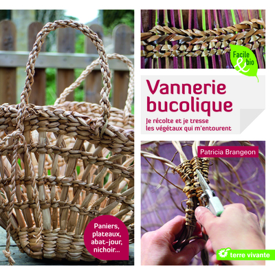VANNERIE BUCOLIQUE ,JE RECOLTE ET JE TRESSE VEGETAUX