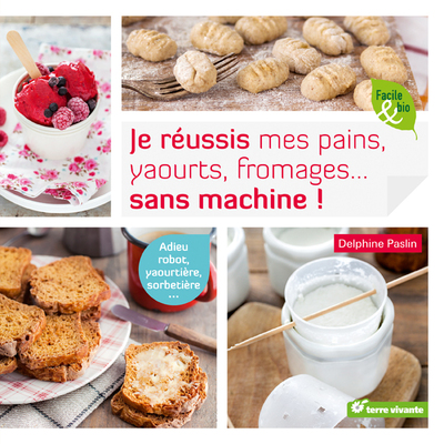 JE REUSSIS MES PAINS, YAOURTS, FROMAGES...SANS MACHINE