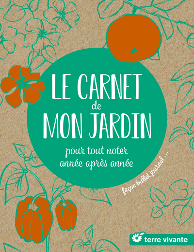 CARNET DE MON JARDIN - POUR TOUT NOTER ANNEE APRES ANNEE... FACON BULLET JOURNAL...